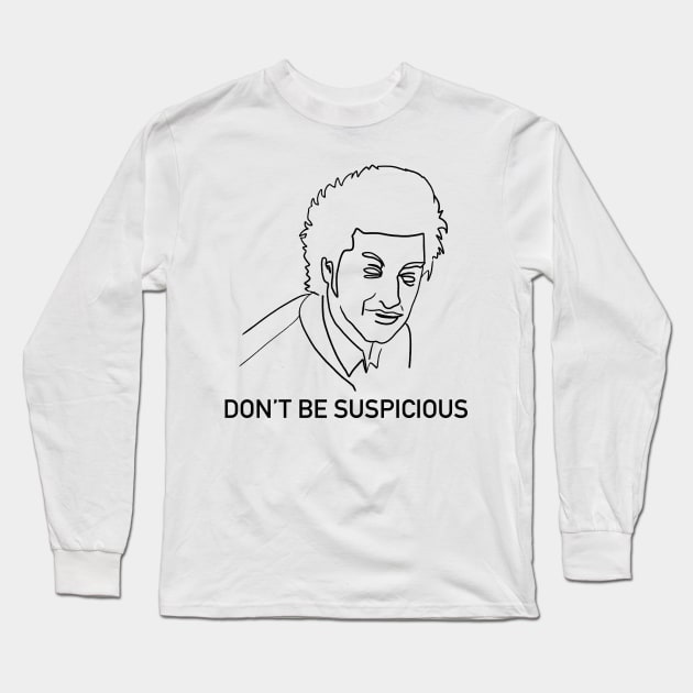 Don't Be Suspicious / Tik Tok Long Sleeve T-Shirt by nathalieaynie